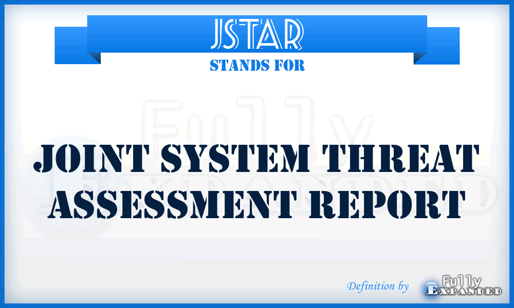JSTAR - joint system threat assessment report