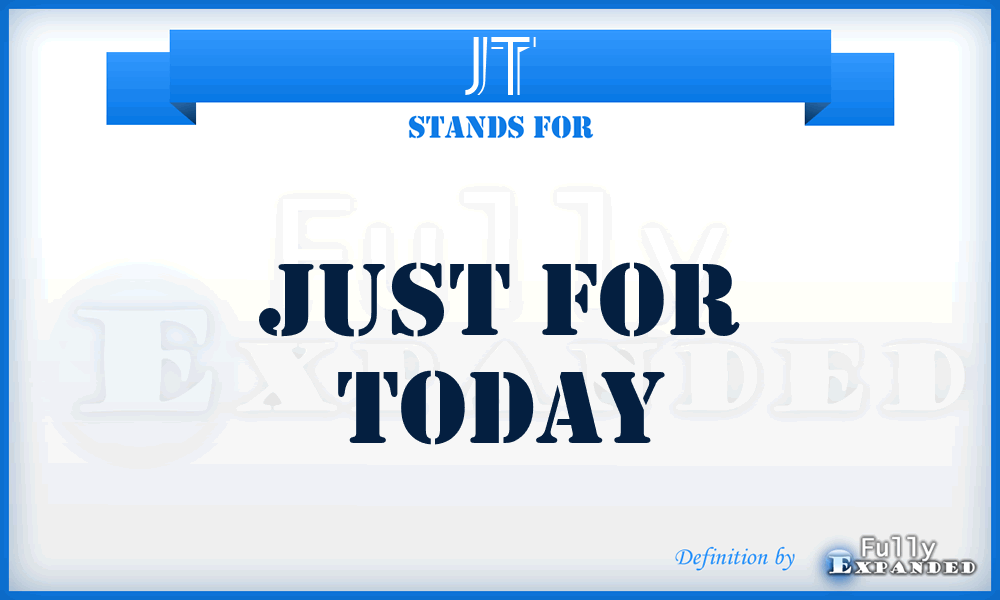 JT - Just for Today