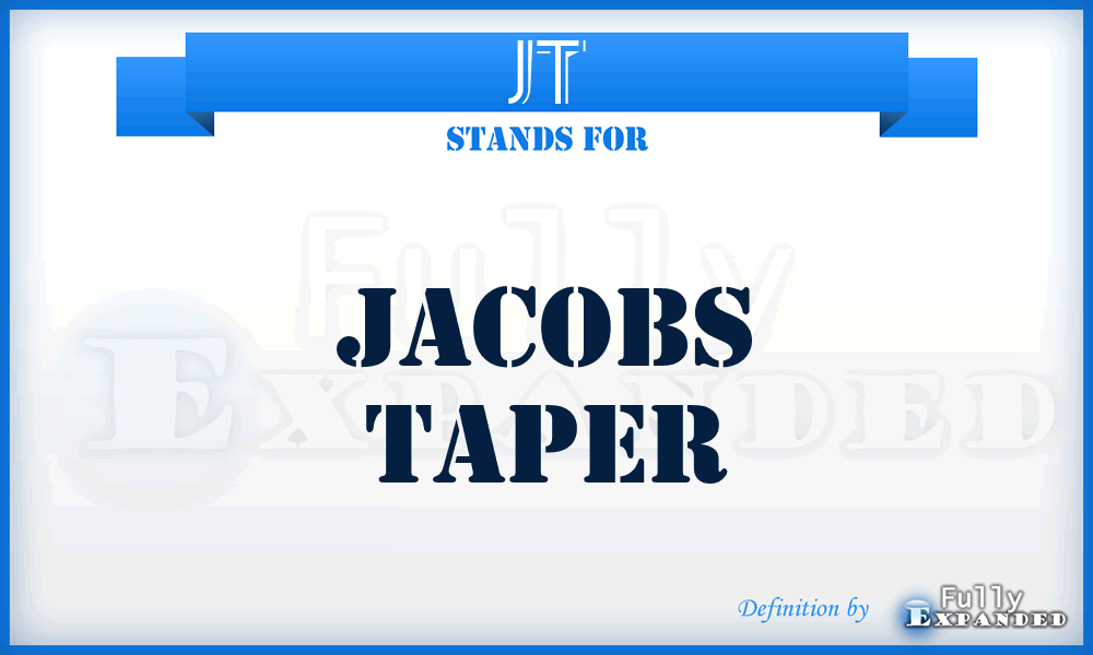 JT - Jacobs Taper