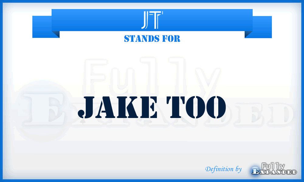 JT - Jake Too