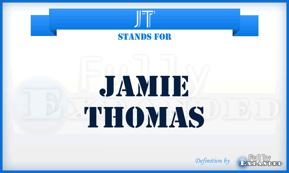 JT - Jamie Thomas