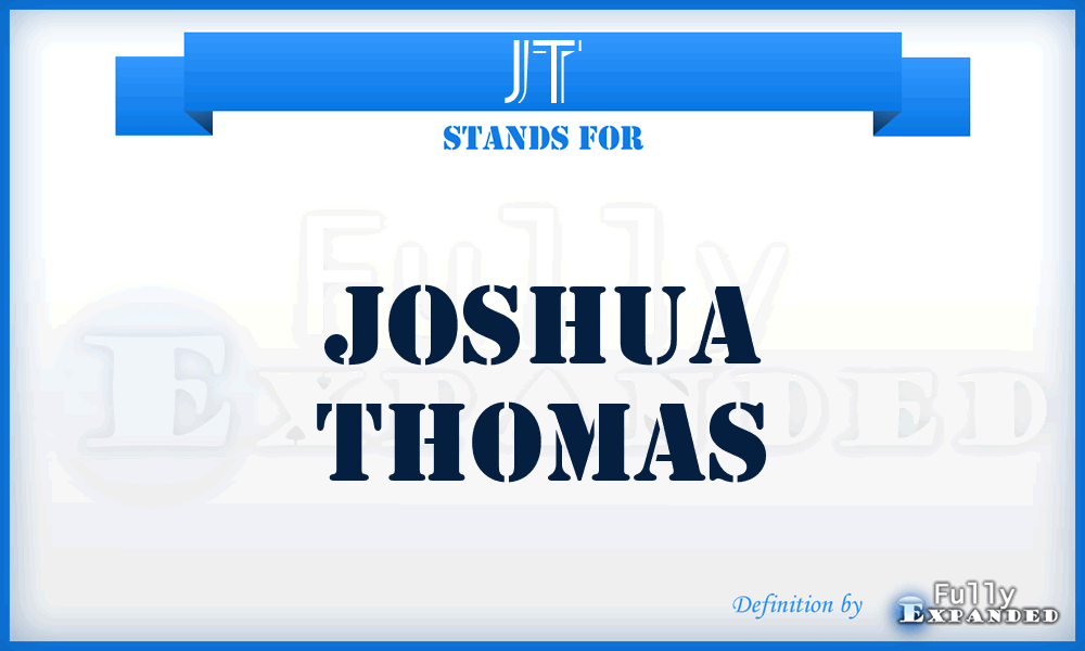 JT - Joshua Thomas