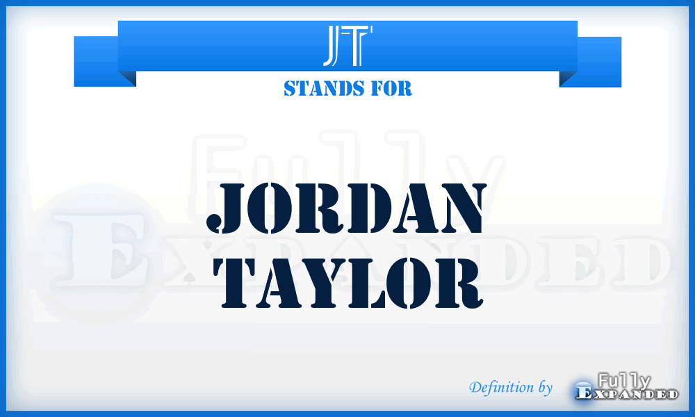 JT - Jordan Taylor