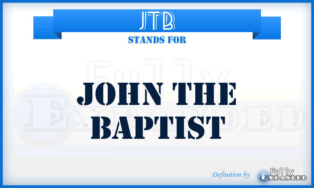 JTB - John The Baptist