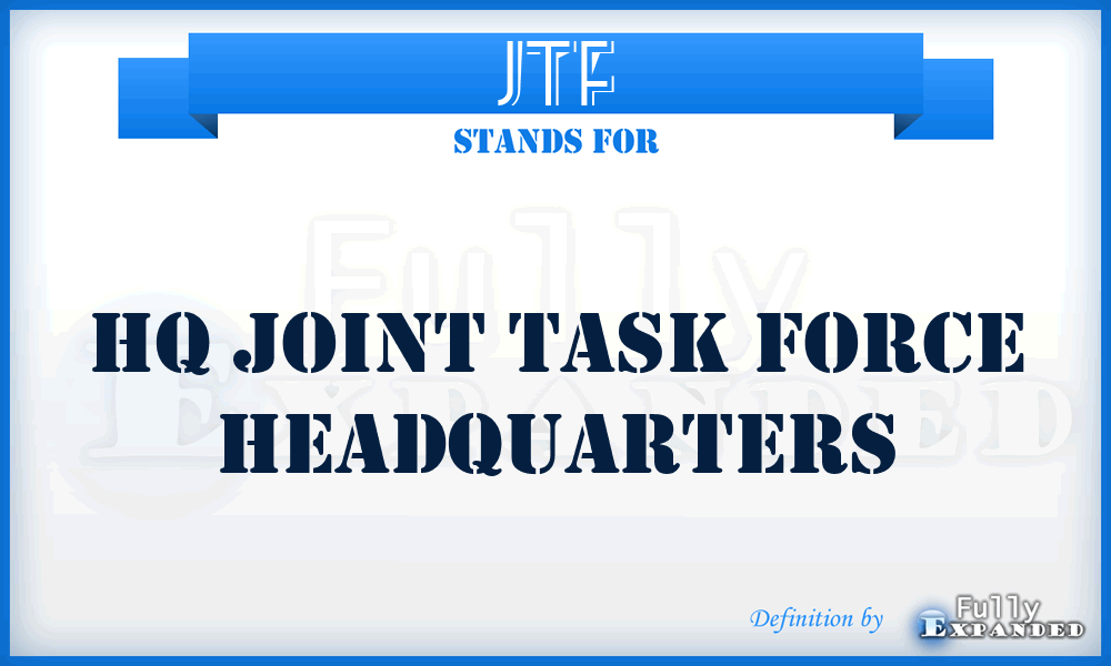 JTF - HQ Joint Task Force Headquarters