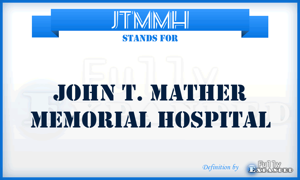 JTMMH - John T. Mather Memorial Hospital