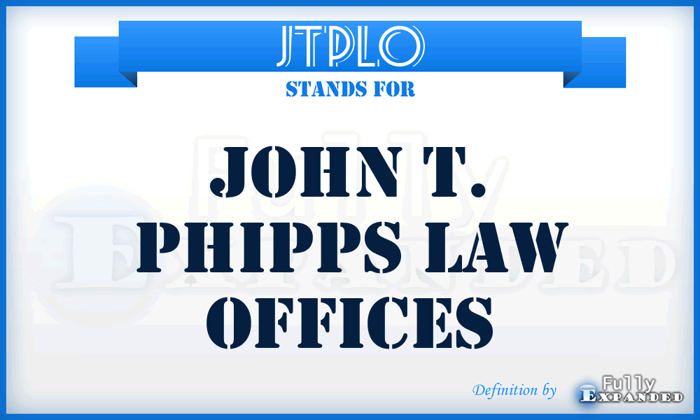 JTPLO - John T. Phipps Law Offices