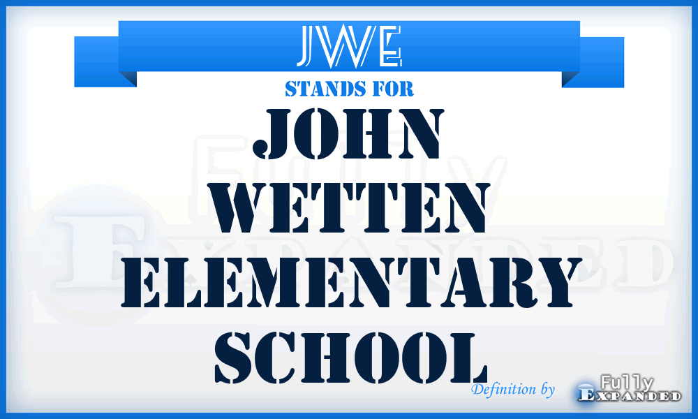 JWE - John Wetten Elementary School