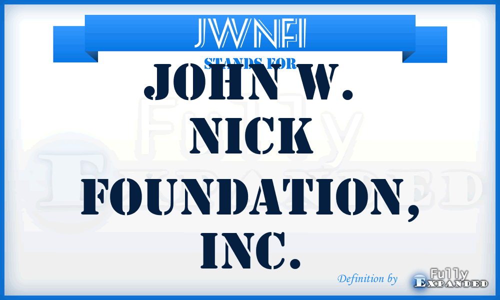 JWNFI - John W. Nick Foundation, Inc.