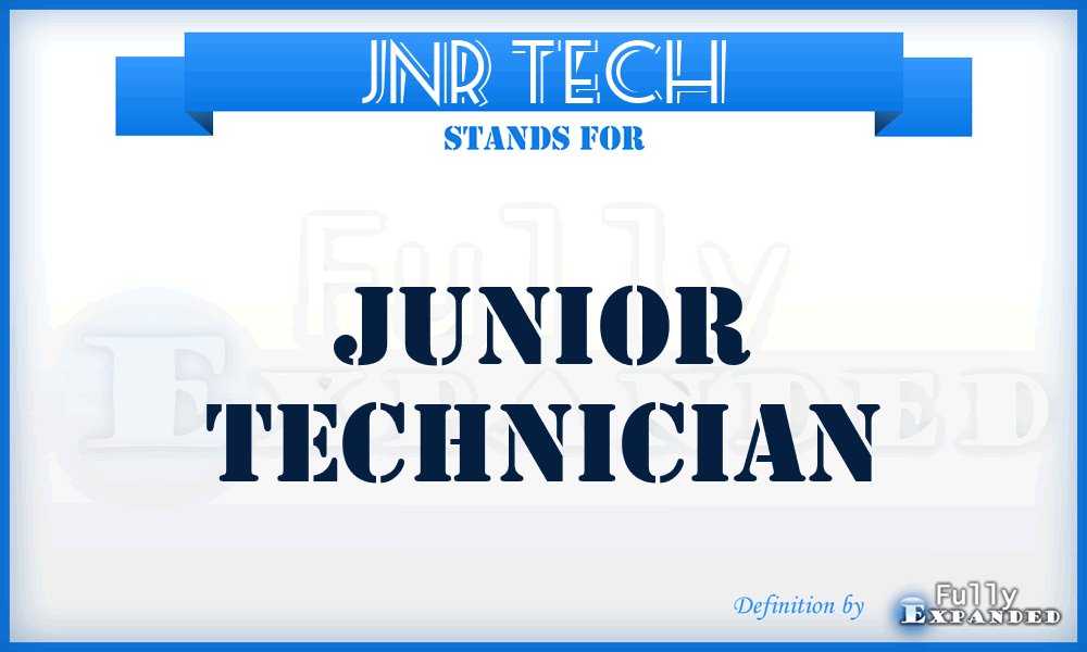 Jnr Tech - Junior Technician