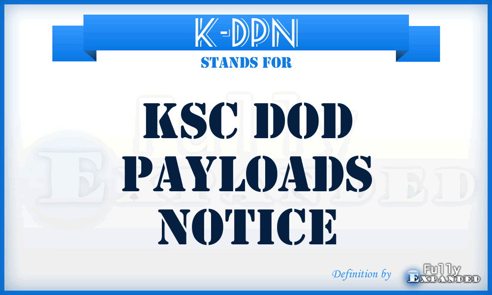 K-DPN - KSC DOD Payloads Notice