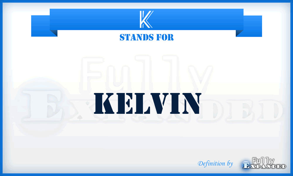 K - Kelvin