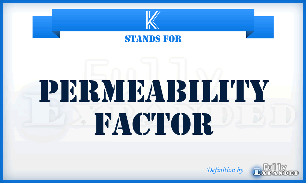 K - Permeability factor