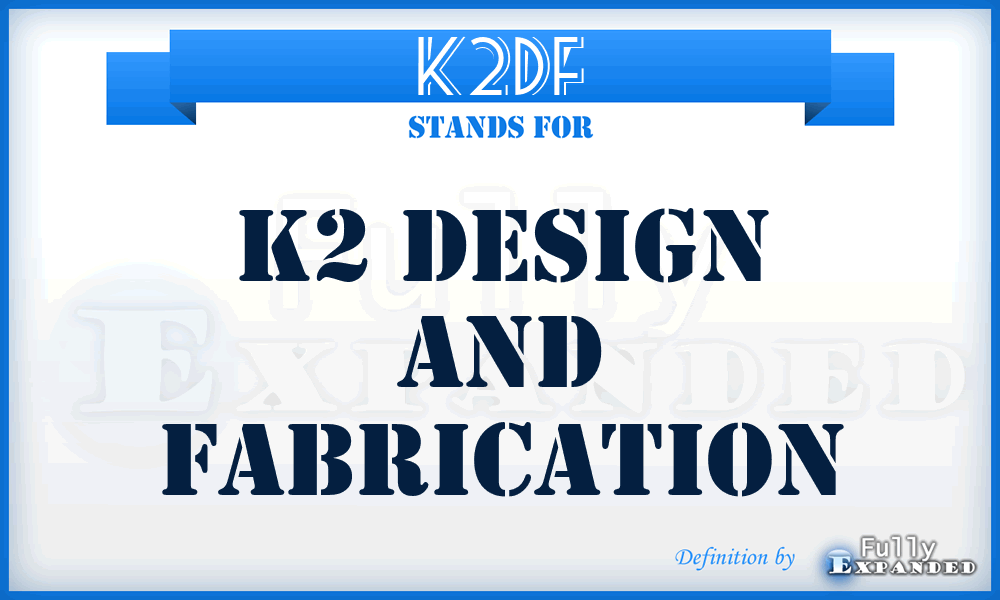 K2DF - K2 Design and Fabrication