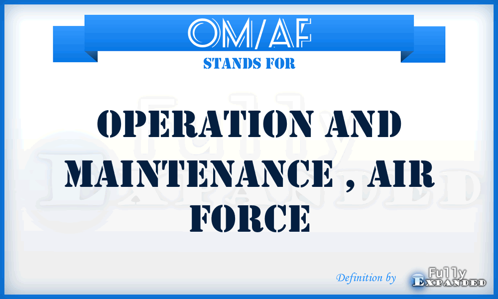 OM/AF - operation and maintenance , Air Force