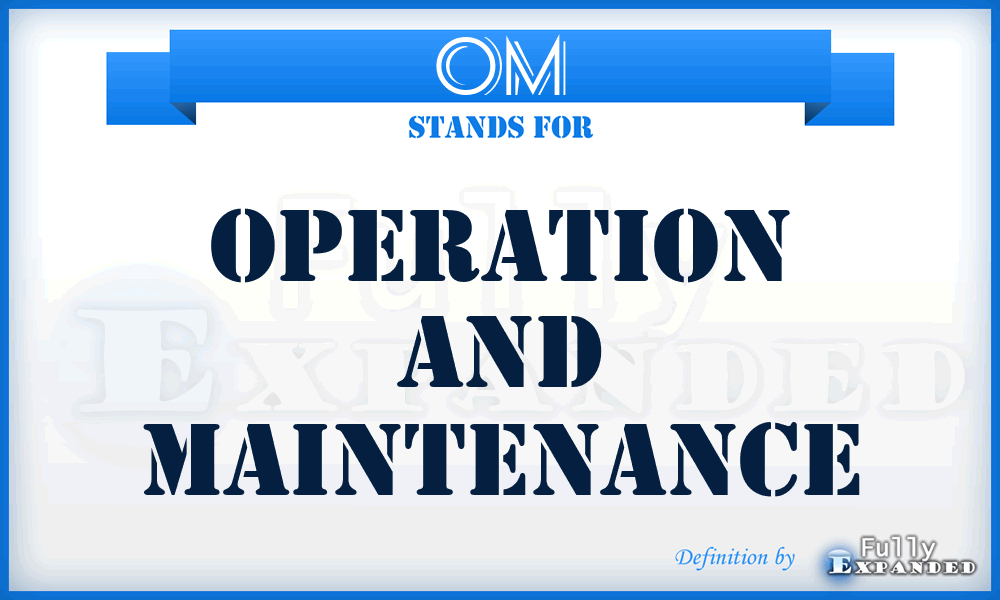 OM - Operation and Maintenance