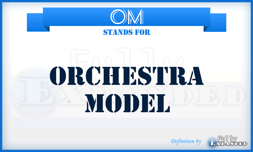OM - Orchestra Model