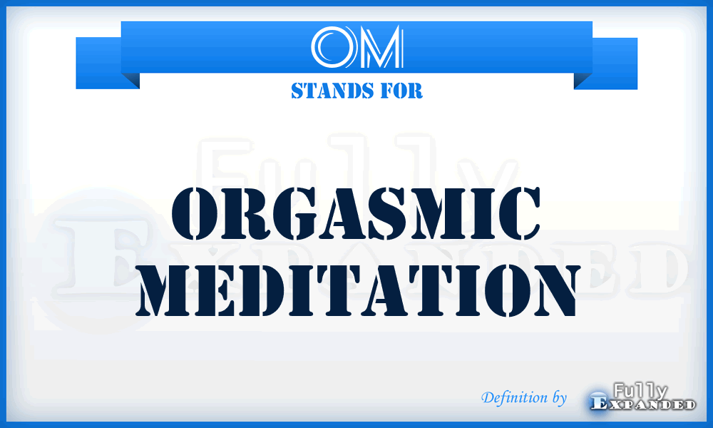 OM - Orgasmic Meditation