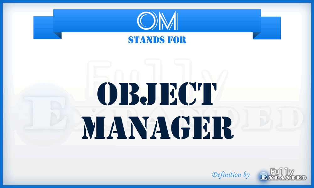 OM - object manager