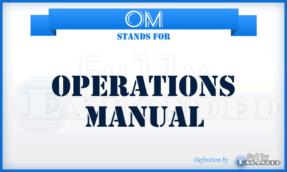 OM - operations manual
