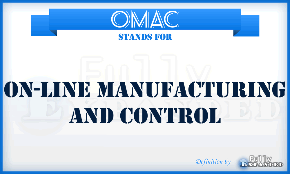 OMAC - On-Line Manufacturing And Control