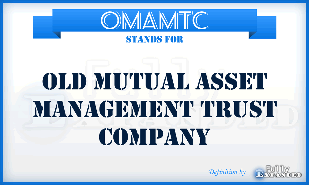 OMAMTC - Old Mutual Asset Management Trust Company
