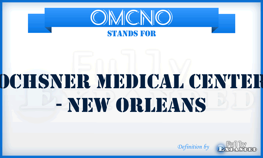 OMCNO - Ochsner Medical Center - New Orleans