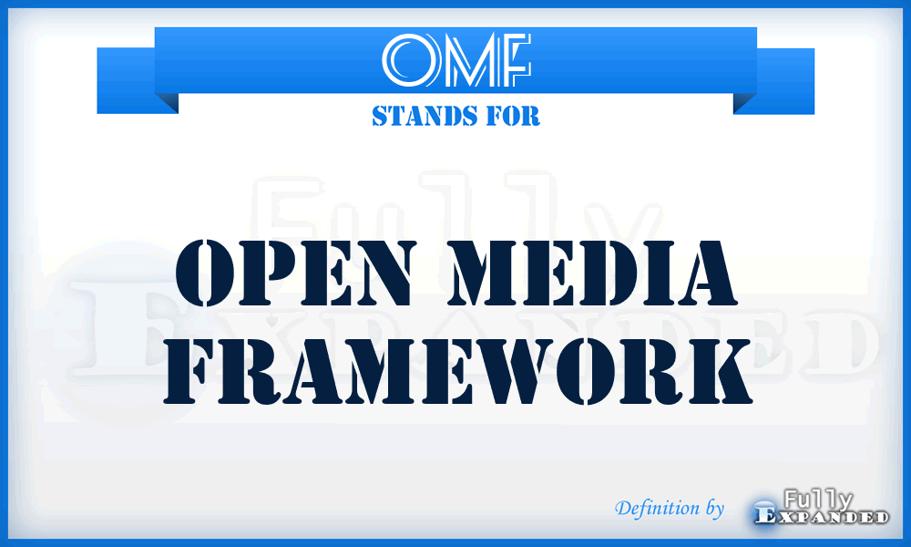 OMF - open media framework