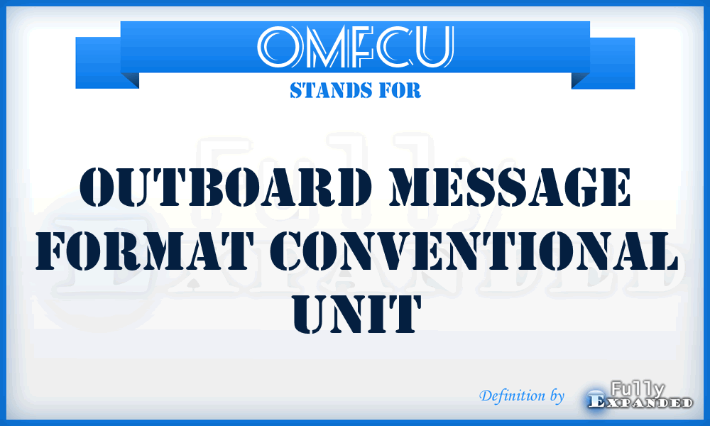 OMFCU - Outboard Message Format Conventional Unit