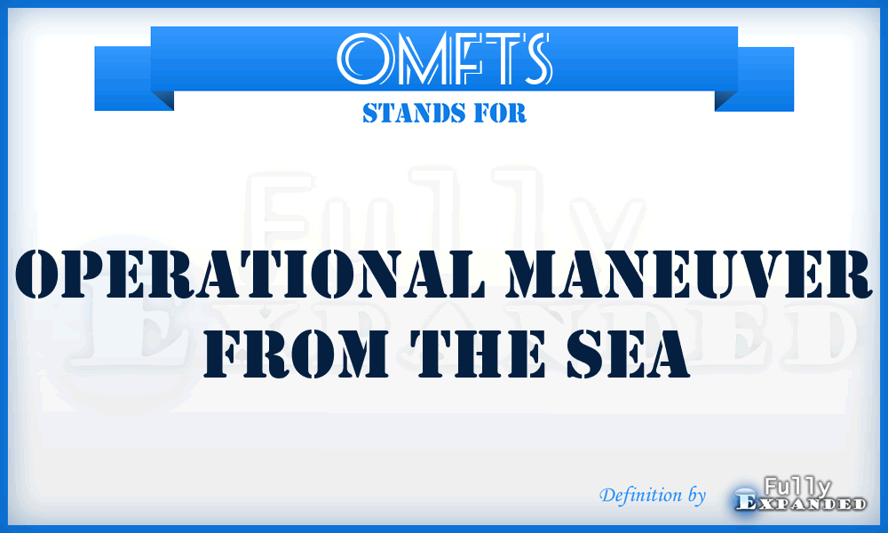 OMFTS - Operational Maneuver From The Sea