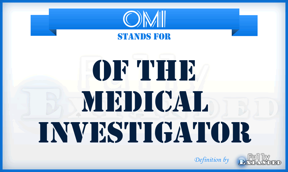 OMI - of the Medical Investigator