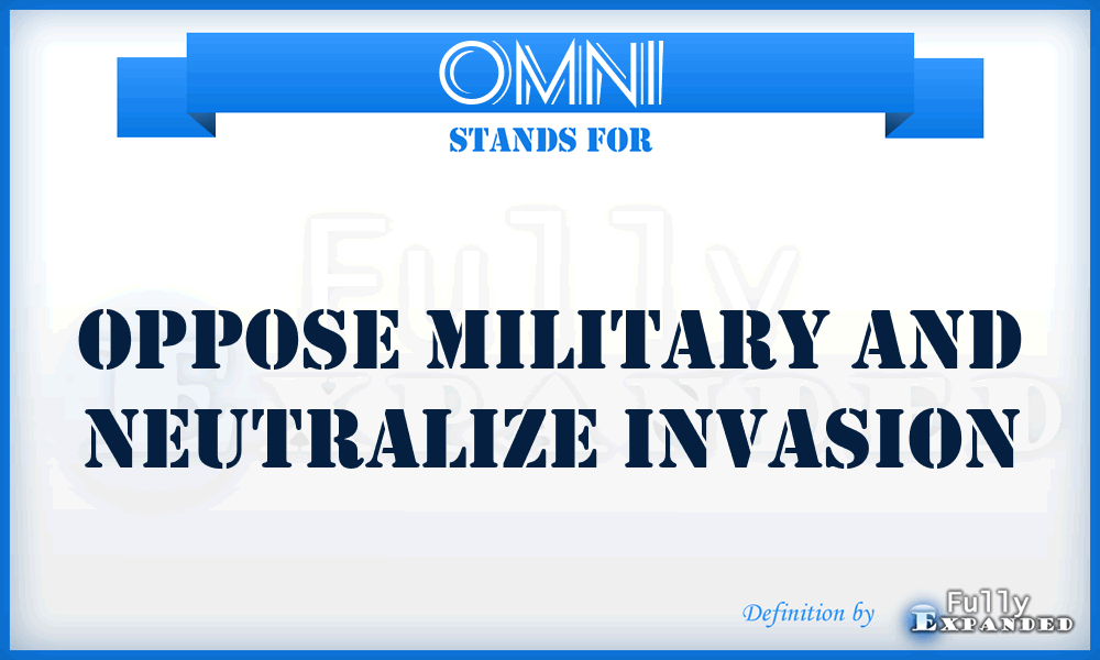 OMNI - Oppose Military And Neutralize Invasion