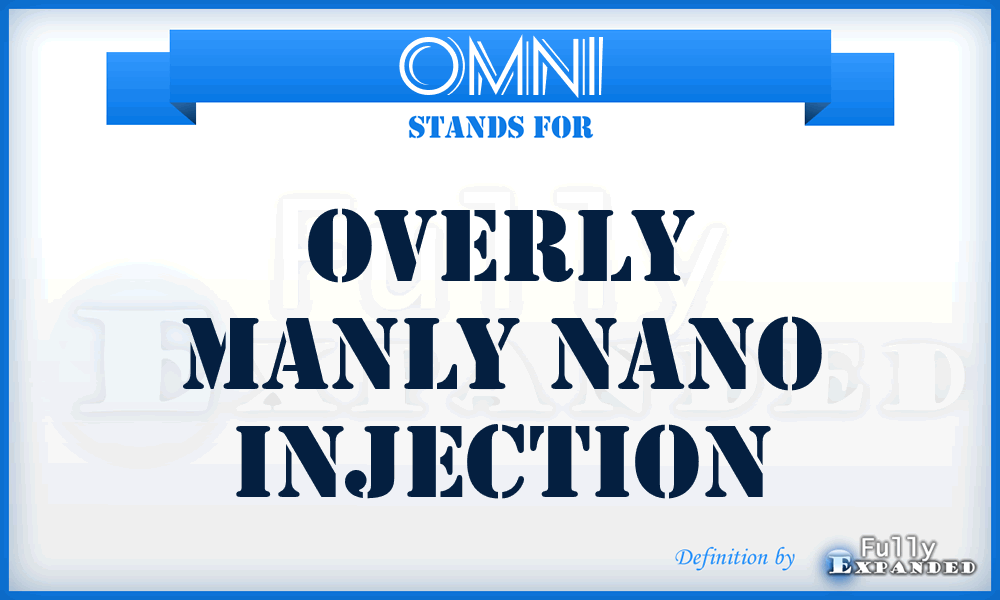 OMNI - Overly Manly Nano Injection