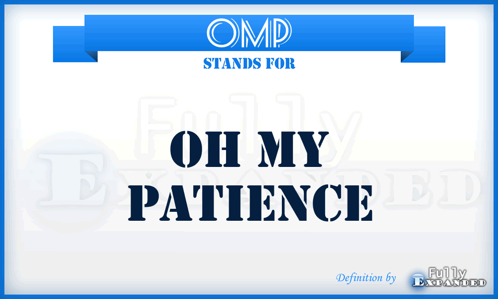 OMP - Oh My Patience