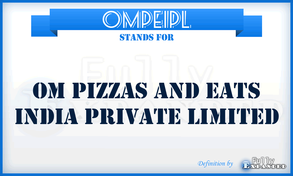 OMPEIPL - OM Pizzas and Eats India Private Limited