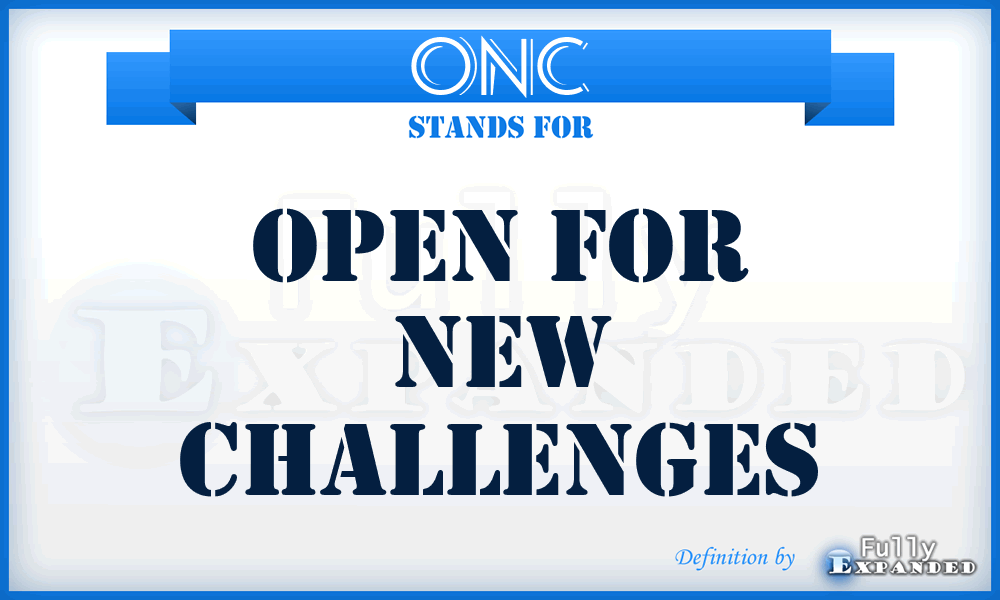 ONC - Open for New Challenges