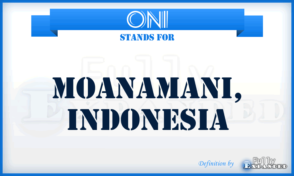 ONI - Moanamani, Indonesia