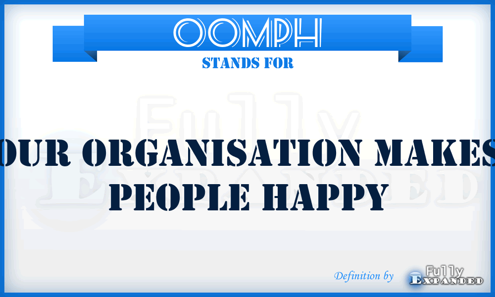 OOMPH - Our Organisation Makes People Happy