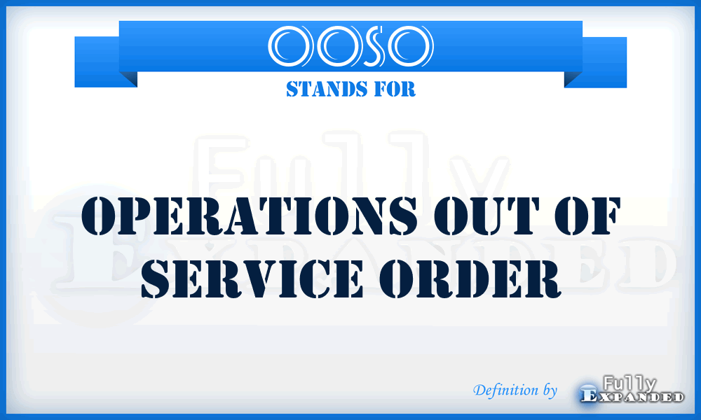 OOSO - Operations Out of Service Order