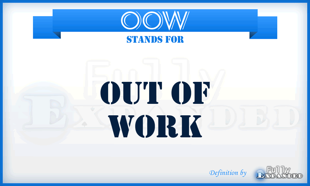 OOW - Out Of Work