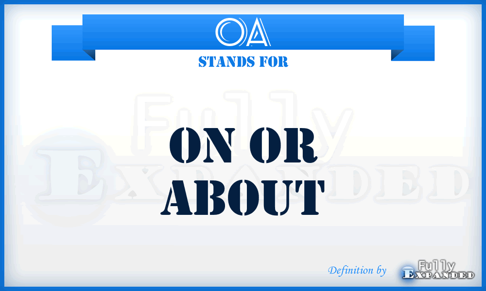 OA - On or About