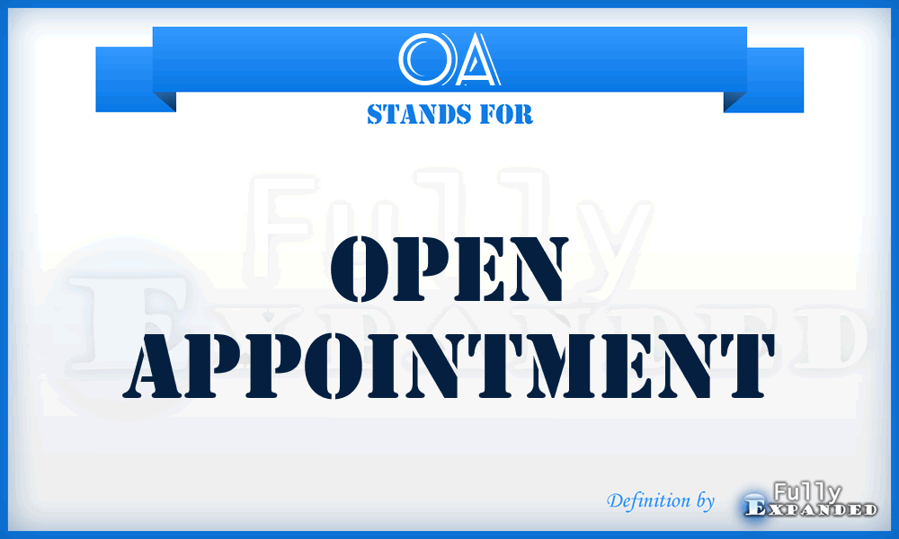 OA - open appointment