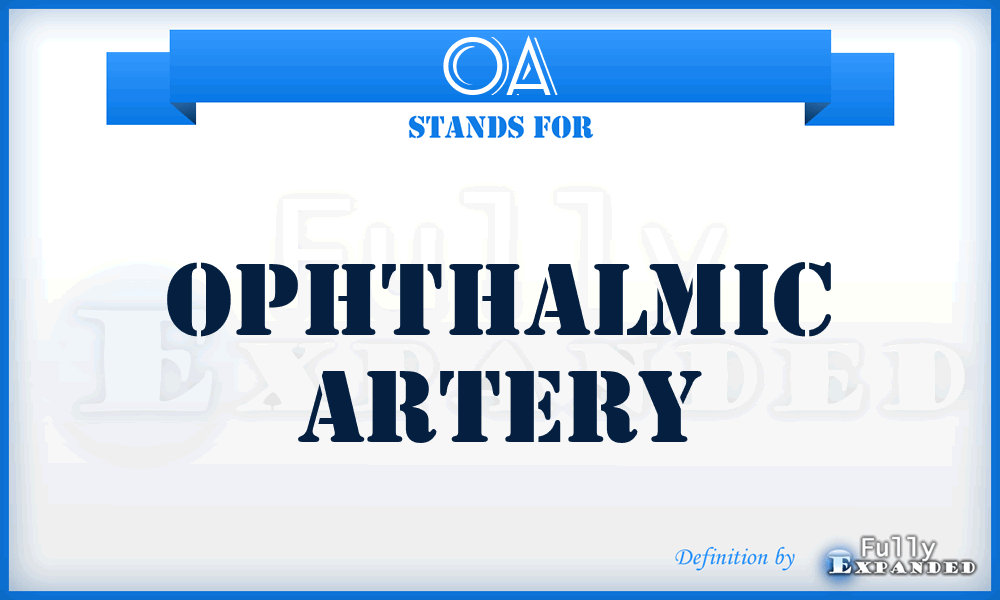 OA - ophthalmic artery