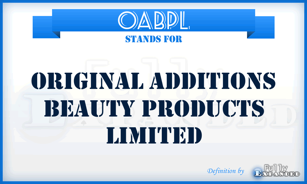 OABPL - Original Additions Beauty Products Limited