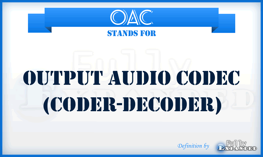 OAC - Output Audio CODEC (CODer-DECoder)