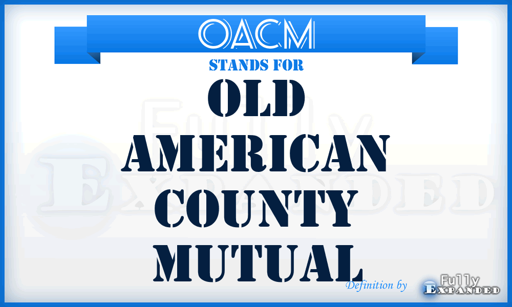 OACM - Old American County Mutual