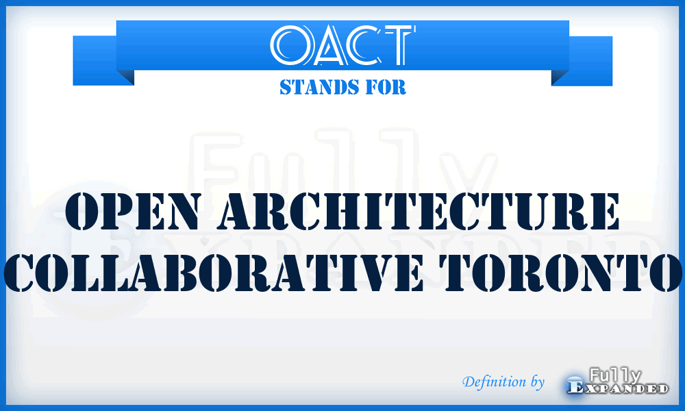 OACT - Open Architecture Collaborative Toronto