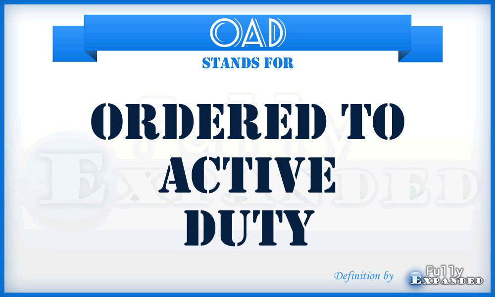 OAD - ordered to active duty