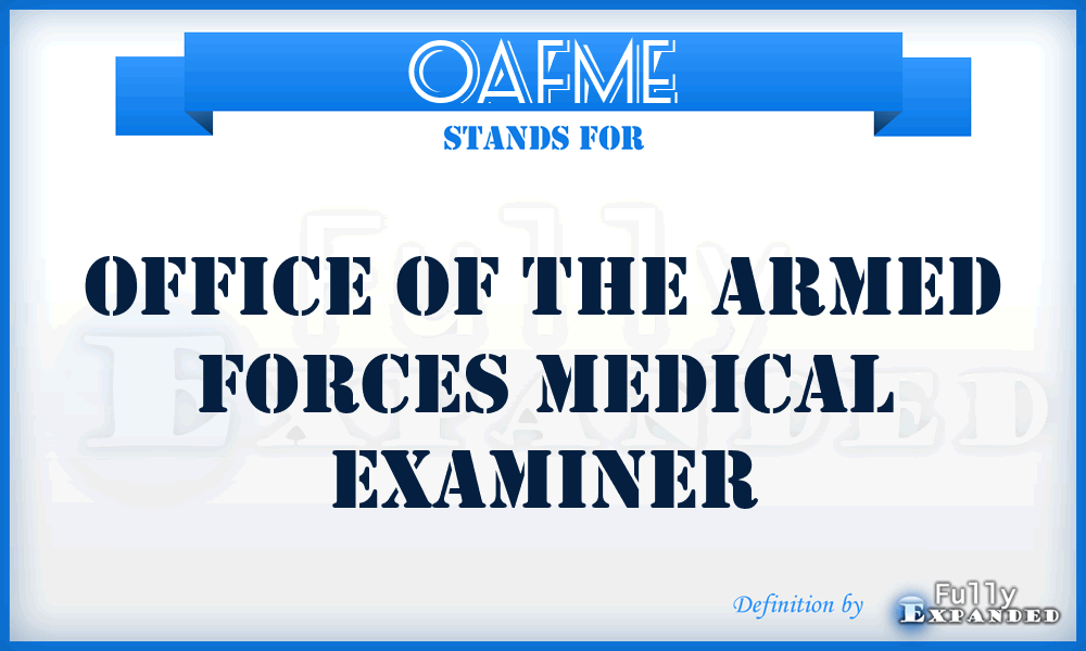 OAFME - Office of the Armed Forces Medical Examiner