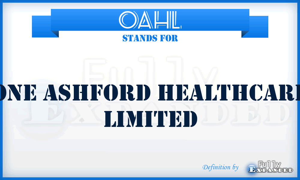 OAHL - One Ashford Healthcare Limited